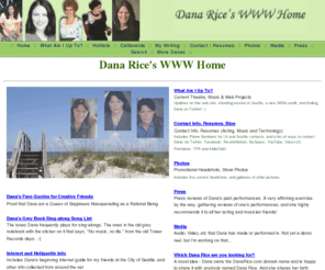 danarice.org: Dana Rice's WWW Home
Dana Rice's Personal Home Page, and the Dr. Ice Hotlists.  Dana Rice - musician, actor, computer systems analyst and sometime writer in Seattle, Washington, USA. Home page for her performance announcements, writing, photos, bios, and hotlists of her favorite online resources for Seattle-area and resources for friends who are actors, singers, writers, science fiction fans, geeks, and all sorts of stuff.