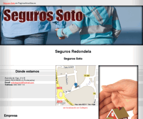 sotoseguros.com: Seguros Redondela. Seguros Soto
Somos agentes de seguros con experiencia y tradición en el sector. Contacte con nosotros.