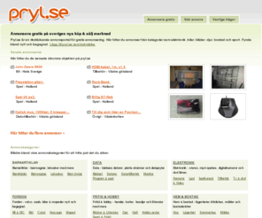 pryl.se: Annonsera gratis - köp och sälj - Pryl.se - elektronik begagnade bilar djur bostad m.m
Annonsera gratis, Pryl.se är en rikstäckande annonsportal där du enkelt och snabbt kan annonserar gratis. Letar du efter något så fynda bland nytt och begagnat här finns tusentals annonser inom kategorier som: elektronik, bilar, kläder, djur, bostad, hus, samlingar, sport m.m
