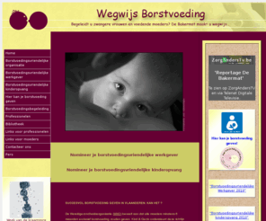 wegwijsborstvoeding.be: Wegwijs Borstvoeding voor Zorgverstrekkers
Website voor professionelen met informatie en werkinstrumenten ter bevordering van een borstvoedingsvriendelijk klimaat.