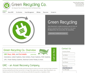 greenrecyclingco.com: Green Recycling Co. - Electronic Equipment Recycling & Disposal
Green Recycling Company is a electronic equipment recycling and disposal company specializing in power equipment recycling, electronic recycling, computer and server equipment recycling, critical facility equipment removal, and asset management. Green Recycling Co. goes into businesses and removes outdated electronics without any disposal fee for the business to pay.