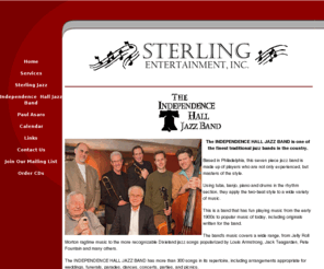 independencehalljazzband.com: Sterling Entertainment, Inc. - Dixieland Jazz, Soft Jazz and Classic Musical
Entertainment For All Occasions
Traditional Dixieland Jazz from the Independence Hall Jazz Band. Soft Jazz Sounds from Sterling Jazz