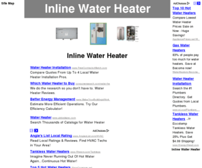 inline-water-heater.org: Inline Water Heater
Inline water heater secrets and tips you need to know before you buy a gas, propane or electric tankless water heater, demand water heater,instantaneous, etc.