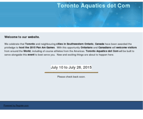 torontoaquatics.com: Toronto Aquatics dot Com
Toronto Aquatics dot Com: Toronto and neighbouring cities in Ontario will host the 2015 Pan Am Games.  Toronto Aquatics dot Ca will be built to serve alongside this event to best serve you.