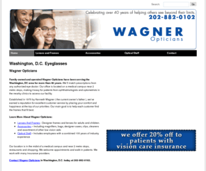 wagneropticians.com: Eyeglasses Washington, D.C. - Wagner Opticians
Wagner Opticians provides eyeglasses to Washington, D.C.. Call 202-882-0102 for 20% off on all vision care plans.<br />