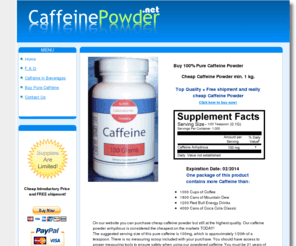 caffeinepowder.net: Buy 100% Pure and genuine Caffeine Powder | CaffeinePowder.net
Offers pure caffeine anhydrous powder for the best prices on the net.