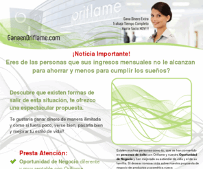 ganaenoriflame.com: Gana en Oriflame - Gana Dinero con Negocio Cosmetica Sueca
Gana Dinero Ilimitado, pásala bien y mejora tu calidad de vida, hazte socio de Oriflame con Oportunidad de Negocio diferente en cosmetica y productos sueco para cumplir sueños con dinero extra o negocio tiempo completo