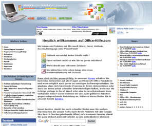 office-hilfe.com: Office-Hilfe.com - Wir lösen Ihre Probleme mit Microsoft Excel, Word, 
Outlook & Co. gratis
Seite zur Lösung von Problemen mit Microsoft Office (Excel, Outlook, Access, Word, Powerpoint, etc.). Hier finden Sie gratis Hilfe zu jedem Problem mit einer der Microsoft Office Anwendungen. Auch größere Projekte wie Excel Templates für schnelleres Arbeiten und Kundendatenbanken bearbeiten wir gegen Bezahlung.