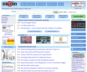 main.nc.us: MAIN - The Community Network of Western North Carolina
The non-profit community network for western
North Carolina and civic alternative for Internet access.
