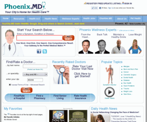 phoenix.md: Phoenix.MD | Home - Find Local Phoenix Doctors, Dentists, Specialists and Medical Information
Phoenix.MD is health care's trusted local navigation system, helping consumers in Phoenix find doctors, dentists, specialists and medical information that points them to a local healthcare resource to solve a medical problem.