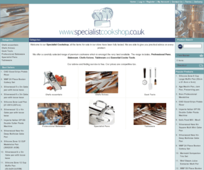 specialistcookshop.co.uk: Specialist Cookshop.
We  are a specialist cookshop selling premium cookware including 
Professional Pans, Bakeware, Chefs Knives, Tableware and Essential Cooks 
Tools.