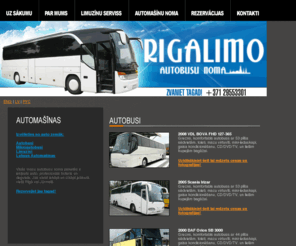 autobusunoma.com: Riga Limo - Riga Autobusu noma
Laipni lūgti labāko vadītāju vadīto limuzīnu, Autobusu un luksus mašinu servisa & noma.  Rezervē savu Rigas autobusu tagad!
Lai izīrētu Riga limuzīnu vai luksus automašinu, automašinas uzticies mums! #1 Limuzīnu un Autobusu Serviss & Noma!