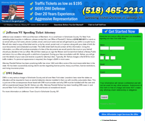 jeffersontrafficlawyer.info: Jefferson $195 Traffic Lawyer - NY Speeding Ticket Attorney Randall Kehoe
Call or click for a free consultation of your case in Jefferson NY. Law Office of Randall Kehoe can save you hundreds of dollars and a trip to court for your speeding ticket in Schoharie County. DWI defense as low as $795.00.