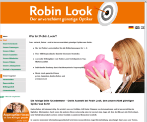 robin-look.de: Brillen von Robin Look  Kaufen Sie Ihre Brille online
Nur bei Robin Look erhalten Sie alle Brillenfassungen für 1.- . Über 1000 topmodische Modelle führender Hersteller. Auch alle Brillengläser zum Robin-Look-Vorteilspreis - in Top-Markenqualität. Individuelle Beratung durch fachkompetente Augenoptiker. Robin Look garantiert Ihnen gutes Aussehen, bestes Sehen und Zufriedenheit.