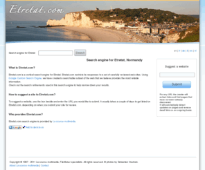 etretat.org: Etretat - Search engine for Etretat
Etretat.com is a vertical search engine for Etretat. Etretat.com restrict its responses to a set of identified web sites. Using Google Custom Search Engine, we have created a searchable subset of the web that we believe provides the most reliable information.