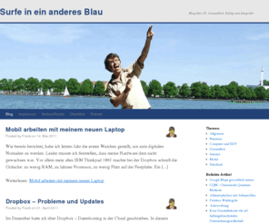 frankdoerr.de: Surfe in ein anderes Blau « Blog über IT, Gesundheit, Erfolg und Integrität
Blog mit den Themen Business, Netzwerken im Rhein-Main-Gebiet, Computer, EDV und Internet.