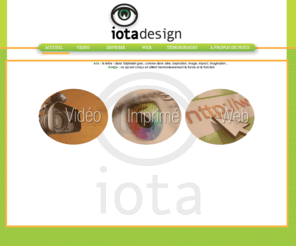 iotadesign.qc.ca: iotadesign : Vidéo • Imprimé • Web
Conception et réalisation graphique imprimée, réalisation vidéo et multimédia, conception de sites web. Situé à Sainte-Julie en Montérégie.