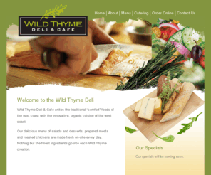 wildthymedeli.com: Wild Thyme Deli & Café::Home
Wild Thyme Deli & Café unites the traditional comfort foods of the east coast with the innovative, organic cuisine of the west coast.