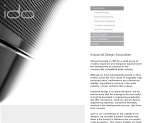 uk-ida.com: Industrial Design Associates
Industrial Design Associates, Design consultancy focusing on Industrial Design, Electronic Engineering, Mechanical and Acoustic Engineering. Specialising in Audio products for the commercially competitive hi-fi industry.