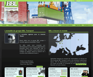 bbltransport.com: BBL - transport et logistique
BBL Transport : Spécialiste historique du transport de marchandises sur l'Europe et l’Europe de l’Est, le groupe BBL Transport propose du transport aérien, overseas et spéciaux