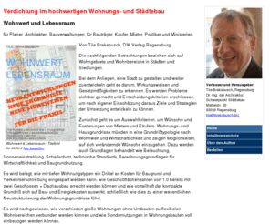 brakebusch.biz: Verdichtung im hochwertigen Wohnungs- und Städtebau
Bei dem Anliegen, eine Stadt bewußt zu gestalten und weiterzuentwickeln geht darum, Wirkungsweisen und Gesetzmäßigkeiten zu erkennen. Bewußt gestalten setzt die Freiheit voraus, Übliches und Überliefertes bis zum Ursprung zu verfolgen, neu zu bewerten, nach neuen Gesichtspunkten einzusetzen und daraus neue Maßstäbe zu entwickeln. Wesentliches wirtschaftliches Ergebnis: besser tiefer als höher bauen.