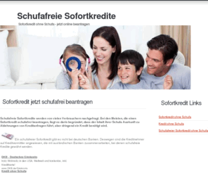 schufafreie-sofortkredite.com: Schufafreie Sofortkredite beantragen
Schufafreie Sofortkredite werden von vielen Verbrauchern nachgefragt. Wo und wie man sie beantragt, lesen Sie hier.