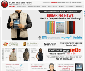 scotevest.com: Travel Clothing & Innovative Wrinkle-Free Travel Clothes (Jackets, Vest & more Clothing for Travel) - SCOTTEVEST/SeV®, Scott Jordan Founder & CEO, Pocket Clothing for Travel Accessories and Travel Gear
Travel Clothing from SCOTTEVEST/SeV (Scott Jordan, CEO), innovative travel clothes and travel wear with pockets designed to hold iPods, gadgets, passports, cameras & and all your travel gear and travel accessories.