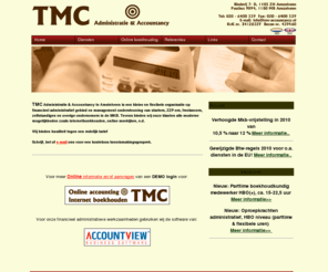 tmc-accountancy.com: TMC Administratie & Accountancy
TMC Administratie & Accountancy  is een kleine en flexibele organisatie gericht op ondersteuning van starters, zelfstandigen, 
overige ondernemers in het MKB en non-profit organisaties.