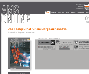 advanced-mining.com: Advanced Mining Solutions
AMS Online - Advanced Mining Solutions. Das Online Magazin für die Rohstoffwirtschaft im Tagebau. Steine und Erden. Industrieminerale. Metallrohstoffe. Energierohstoffe.