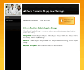 diabeticsupplieschicago.com: Diabetes Equipment Supplier, Diabetic Supplies Chicago, Diabetic Care Chicago, Diabetes Care Chicago, Diabetes Supplies Chicago - Home
AllCare Diabetic Supplies Chicago is a provider of medicare approve diabetic supplies. largest selection available. Fast Delivery.