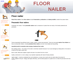 floornailer.co.uk: Floor Nailer - Floor Nailer
Floor nailer, these floor nailers include Powernailers, portanailers and stanley bostitch, wooden floor power nailers. There are generally three different kinds of nailers, electric, manual and pneumatic. There are some great electric Floor Nailers out there, but pneumatic Nailers, including hardwood floor nailers, are much more reliable and long lasting.