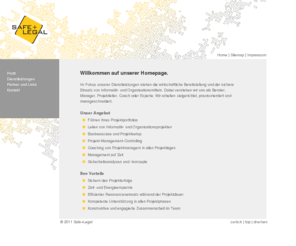 safelegal.ch: Home
 - Safe+Legal
Safe+Legal AG sind Unternehmensberater, die spezialisierte Dienstleistungen im Bereich Projektmanagement, Projektcontrolling, Informationsicherheit und Informationsmanagement anbieten.