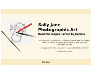 sally-jane.co.uk: Sally Jane Photographic Art
Sally Jane turner is a photographer based in North Kent. Her work includes portraiture, pet photography, still life, abstract, transport and arhitecture. There are also some very helpful free adobe photoshop tutorials.