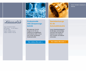 kemmerich-specialtools.com: Hugo Kemmerich GmbH
Die Hugo Kemmerich GmbH befasst sich mich professioneller CNC-Zerspanungstechnik und Spezialwerkzeugen für die Automobilindustrie.