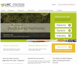 lmc.ca: LMC Endocrinology Centres
Each Clinic provides Registered Dietitians, Certified Diabetes Educators, and Certified Personal Trainers to provide education and supportive counselling to our patients. To enhance the spectrum of care we also provide on-site Bone Densitometry (3 sites), electrocardiography and phlebotomy services. dedicated to enabling wellness, embracing learning and expanding the therapeutic horizon.