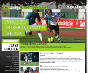 youtelsfussballcamps.com: Fussball - YOUTELS
Young Hotels - All-Inclusive Resorts for Young People - Gestalte Deinen Aufenthalt ganz nach Deinen Bedürfnissen. Abenteuer und Action pur mit garantiertem Adrenalin-Kick.