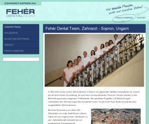 zahnarzt-sopron.at: Zahnarzt Sopron, Zahnarzt Ungarn | Fehér Dental Team Zahnarzt-Praxis in Sopron | Zahnarzt, Zahnimplantate, Zahnregulierung
Zahnarzt Sopron - Fehér Dental Team - Unsere Zahnarzt-Praxis in Sopron wurde im Mai 2002 eröffnet.