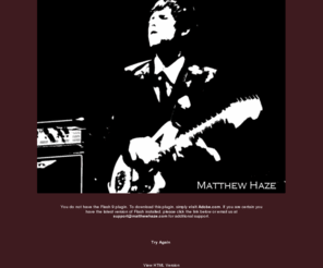 matthewhaze.net: Matthew Haze
Matthew Haze, songwriter/guitarist and musical director from Los Angeles who has worked with Lady Gaga, Solange Knowles, Justin Guarini, Katharine Mcphee, and others. 