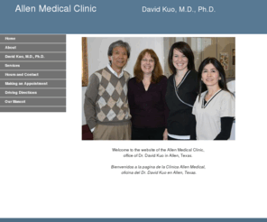 allenmedicalclinic.com: David Kuo M.D., Allen Medical Clinic Allen, TX Home
Allen Medical Clinic is the primary care doctor's office of David Kuo, M.D. We offer same-day appointments and Saturday hours. English, Spanish, Chinese spoken.