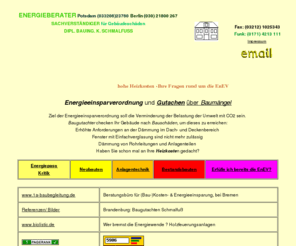 energieeinsparungsverordnung.de: ENERGIEBERATER EnEV Energiepass  Berlin  Energieausweis
Energieeinsparungen nach EnEV am Altau oder Neubau werden beurteilt und untersucht