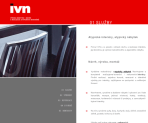 ivn-interiery.cz: IVN s.r.o. - zakázková výroba nábytku - atypické interiéry  - návrh a realizace
zakázková výroba nábytku - atypické interiéry  - návrh a realizace interiérů, nábytek na míru, bytové interiéry, kancelářský nábytek