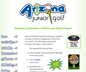 phoenixjuniorgolf.com: ArizonaJuniorGolf.com - Junior Golf, Memberships, Instruction, Tournaments & More!
Arizona Junior Golf is an informative, all-inclusive and family oriented resource for junior golfers, parents and coaches.