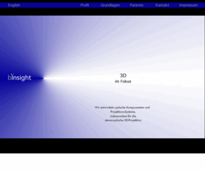 binsight.com: 3D im Fokus - Komponenten und Syteme fr die stereooptische (stereoptische) 3D-Projektion
binsight.de (Dr. B. Bausenwein Prsentationslsungen). Wir entwickeln und vertreiben Lsungen zur 3D-Stereoprojektion (3D-Projektoren)