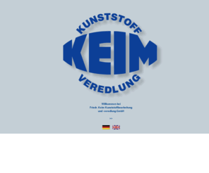 keim-gmbh.net: Friedr. KEIM GmbH - Kunststoffbearbeitung und -veredlung
Friedr. KEIM GmbH - Kunststoffbearbeitung und Kunststoffveredlung