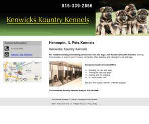 kenwickskountrykennel.com: Pets Kennels Hennepin, IL ( Illinois ) - Kenwicks Kountry Kennels
Kenwicks Kountry Kennels provides boarding and training for cats and dogs to the Hennepin, IL area. Call 815-339-2866.