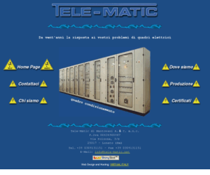 tele-matic.net: Tele Matic quadri elettrici caldaie piscine condizionamento automazione 
bruciatori certificazioni
Telematic realizza quadri elettrici per caldaie,piscine,condizionamento,bruciatori