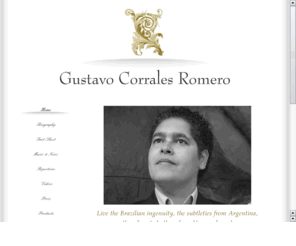 gustavocorralesromero.com: Gustavo Corrales Romero
Gustavo Corrales Romero is dedicated and ready to apply his more than 2 decades of musicial experience.