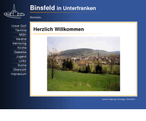 binsfeld.net: Startseite
Binsfeld ist ein kleines Dorf das in Unterfranken liegt, in der nähe von Würzburg. Das Dorf liegt im Tal durch das die Wern fließt.