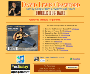 davidlewiscrawford.com: David Lewis Crawford - Double Dog Dare
Double Dog Dare's website with sample tracks, videos, CD's and T-Shirt ordering, blog, and more.