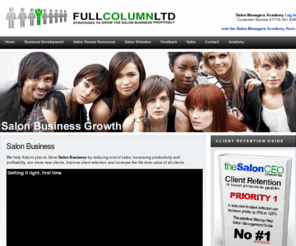 fullcolumn.co.uk: Salon Business
Salon Business Development, Full Column the UK's Premier Salon Business Consultancy Providing Salon Management with Business Growth Resources, Salon Websites and Salon Online Marketing.